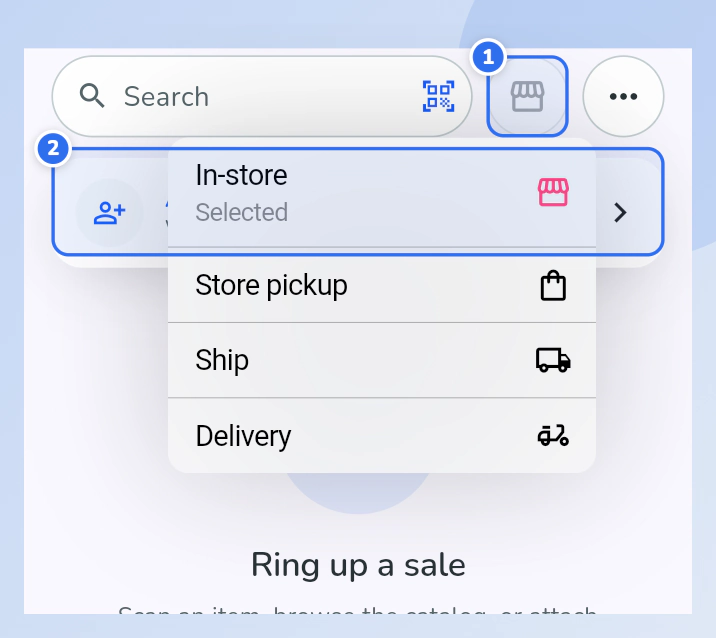 The order type menu open on the phone Register, listing In-store, Store pickup, Ship and Delivery. The store button is marked 1 and the Add customer row is marked 2.